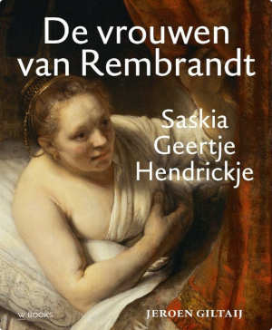 Jeroen Giltaij De vrouwen van Rembrandt